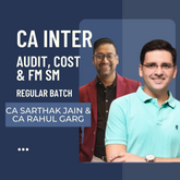 CA Inter Audit by CA Sarthak Jain & Cost & FM SM by CA Rahul Garg | Regular Batch | For Jan 26 & May 26 Exams